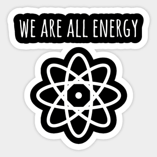 We are all energy Sticker
